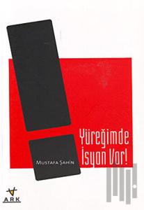 Yüreğimde İsyan Var!