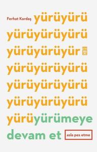 Yürümeye Devam Et-Asla Pes Etme