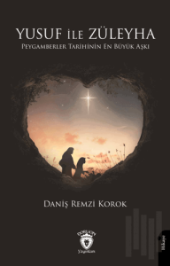 Yusuf ile Züleyha Peygamberler Tarihinin En Büyük Aşkı