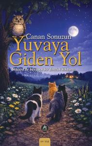 Yuvaya Giden Yol - Macera İle Büyüyen Bir Dostluk Hikayesi