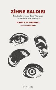 Zihne Saldırı - Totaliter Rejimlerde Beyin Yıkama ve Zihin Kontrolünün Psikolojisi