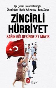 Zincirli Hürriyet - Sağın Gölgesinde 27 Mayıs