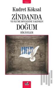 Zindanda - Ve Ölüme Bu Kadar Yakınken Doğum Hikayeleri