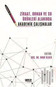 Ziraat, Orman ve Su Ürünleri Alanında Akademik Çalışmalar