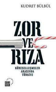Zor ve Rıza Küreselleşmeler Arasında Türkiye