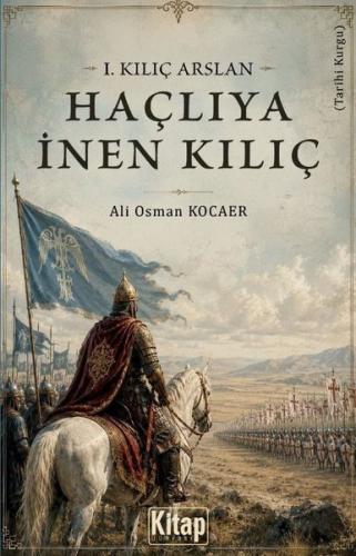1.Kılıç Arslan - Haçlıya İnen Kılıç