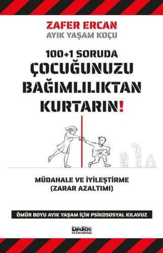 100+1 Soruda Çocuğunuzu Bağımlılıktan Kurtarın! | Kitap Ambarı