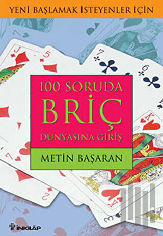 100 Soruda Briç Dünyasına Giriş Yeni Başlamak İsteyenler İçin