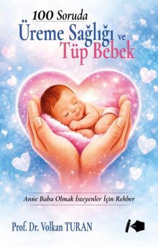 100 Soruda Üreme Sağlığı ve Tüp Bebek