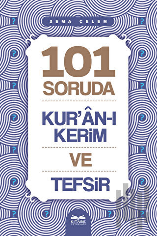 101 Soruda Kur’ân-ı Kerim ve Tefsir