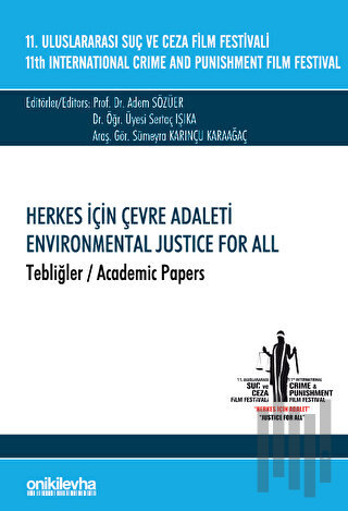 11. Uluslararası Suç ve Ceza Film Festivali "Herkes İçin Çevre Adaleti" Tebliğler