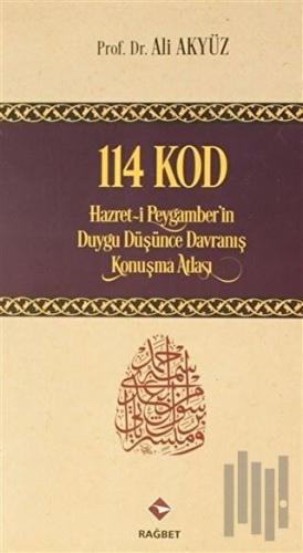 114 Kod: Hazret-i Peygamber'in Duygu Düşünce Davranış Konuşma Atlası