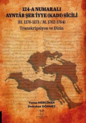 124 - A Numaralı Ayntab Şer'iyye (Kadı) Sicili H.1176 - 1173 M.1762 - 