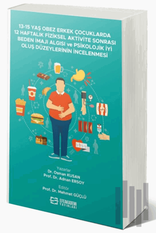 13-15 Yaş Obez Erkek Çocuklarda 12 Haftalık Fiziksel Aktivite Sonrası Beden İmajı Algısı ve Psikolojik İyi Oluş Düzeylerinin İncelenmesi