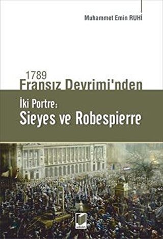 1789 Fransız Devrimi'nden İki Portre: Sieyes ve Robespierre