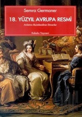 18. Yüzyıl Avrupa Resmi Anlatımı Biçimlendiren Etmenler