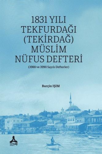 1831 Yılı Tekfurdağı (Tekirdağ) Müslim Nüfus Defteri (3988 ve 3990 Sayılı Defterler)
