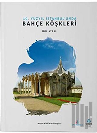 19. Yüzyıl İstanbul'unda Bahçe Köşkleri