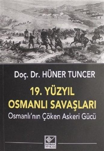 19.Yüzyıl Osmanlı Savaşları-Osmanlı'nın Çöken Askeri Gücü