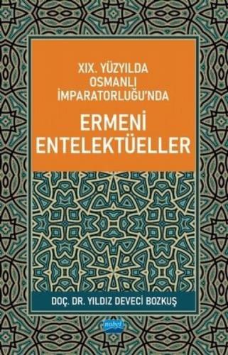 19. Yüzyılda Osmanlı İmparatorluğunda Ermeni Entelektüeller
