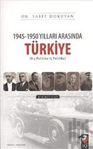 1945 - 1950 Yılları Arasında Türkiye Cilt: 1
