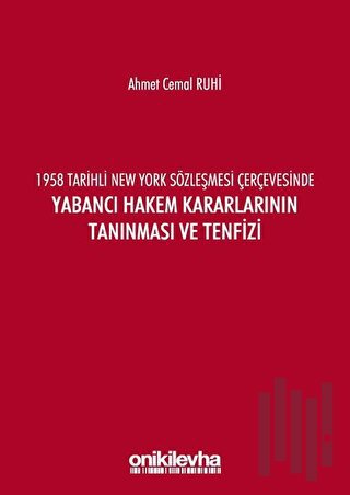 1958 Tarihli New York Sözleşmesi Çerçevesinde Yabancı Hakem Kararlarının Tanınması ve Tenfizi