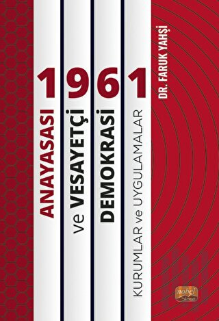 1961 Anayasası ve Vesayetçi Demokrasi: Kurumlar ve Uygulamalar