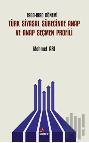 1980-1990 Dönemi Türk Siyasal Sürecinde ANAP ve ANAP Seçmen Profili