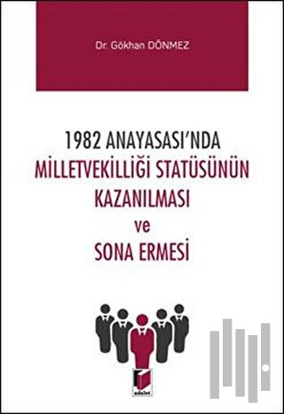1982 Anayasası'nda Milletvekilliği Statüsünün Kazanılması ve Sona Erme