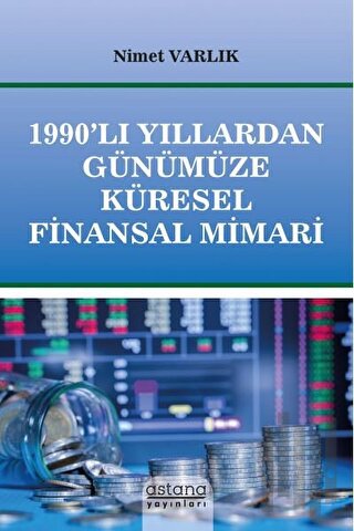 1990’lı Yıllardan Günümüze Küresel Finansal Mimari
