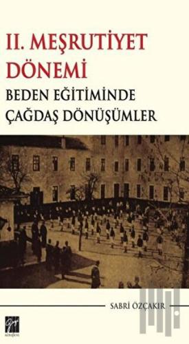 2. Meşrutiyet Dönemi Beden Eğitiminde Çağdaş Dönüşümler