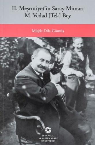 Dağıtımda! II. Meşrutiyetin Saray Mimarı M. Vedad [Tek] Bey (Ciltli) |