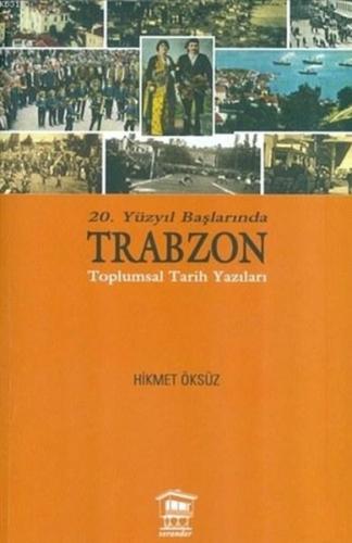 20. Yüzyıl Başlarında Trabzon Toplumsal Tarih Yazıları | Kitap Ambarı
