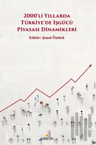 2000’li Yıllarda Türkiye’de İşgücü Piyasası Dinamikleri