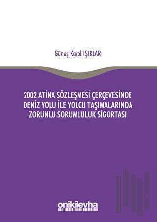 2002 Atina Sözleşmesi Çerçevesi'nde Deniz Yolu İle Yolcu Taşımalarında Zorunlu Sorumluluk Sigortası