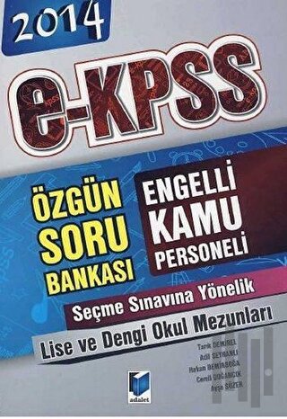2014 E-KPSS Engelli Kamu Personeli Seçme Sınavına Yönelik Lise ve Dengi Okul Mezunları Özgün Soru Bankası