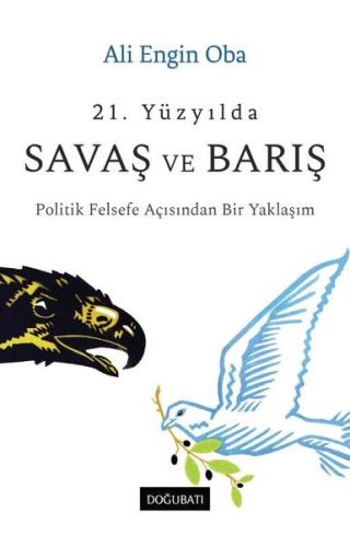 21. Yüzyılda Savaş ve Barış - Politik Felsefe Açısından Bir Yaklaşım |