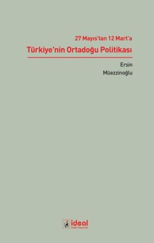 27 Mayıs'tan 12 Mart'a Türkiye'nin Ortadoğu Politikası | Kitap Ambarı