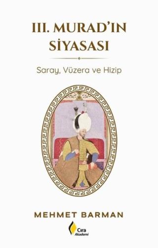 3. Murad'ın Siyasası - Saray Vüzera ve Hizip