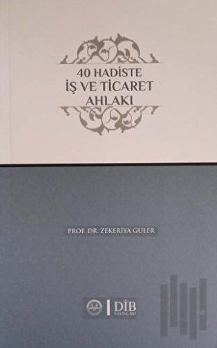 40 Hadiste İş ve Ticaret Ahlakı