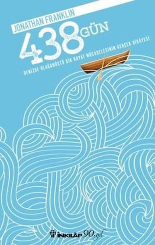 438 Gün-Denizde Olağanüstü Bir Hayat Mücadelesinin Gerçek Hikayesi