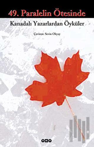 49. Paralelin Ötesinde Kanadalı Yazarlardan Öyküler