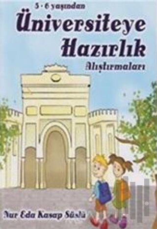 5-6 Yaşından Üniversiteye Hazırlık Alıştırmaları | Kitap Ambarı