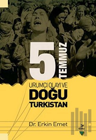 5 Temmuz Urumiçi Olayı ve Doğu Türkistan
