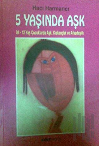 5 Yaşında Aşk 04-12 Yaş Çocuklarda Aşk, Kıskançlık ve Arkadaşlık