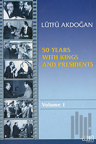 50 Years With Kings and Presidents Volume 1