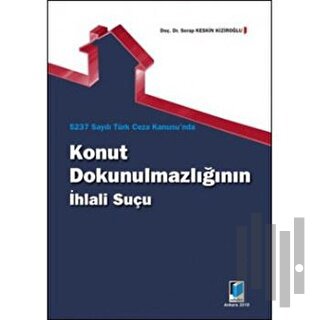 5237 Sayılı Türk Ceza Kanunu'nda Konut Dokunulmazlığının İhlali Suçu