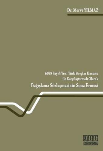 6098 Sayılı Yeni Türk Borçlar Kanunu ile Karşılaştırmalı Olarak Bağışlama Sözleşmesinin Sona Ermesi