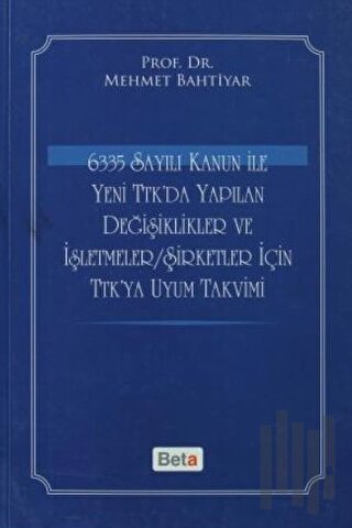 6335 Sayılı Kanun ile Yeni TTK'da Yapılan Değişiklikler ve İşletmeler/Şirketler İçin TTK'ya Uyum Takvimi