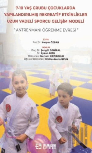 7-10 Yaş Grubu Çocuklarda Yapılandırılmış Rekreatif Etkinlikler: Uzun Vadeli Sporcu Gelişim Modeli